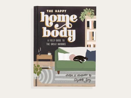 The Happy Homebody: A Field Guide to the Great Indoors For Cheap